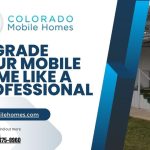 Upgrade Your Mobile Home Like a Professional